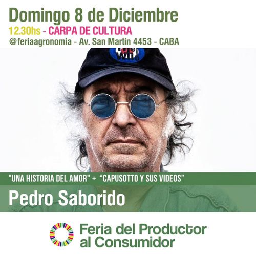 Volante de la Feria del Productor al Consumidor. Mayormente en verde sobre blanco. La cara de Pedro Saborido con anteojos redondos de tinte azul y una gorra negra con el logo de The Who. Domingo 8 de diciembre 12:30hs en la Carpa de Cultura.